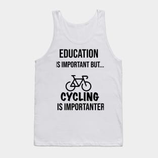 Education Is Important But Cycling Is Importanter #Cycling ,Funny Cycling Tank Top